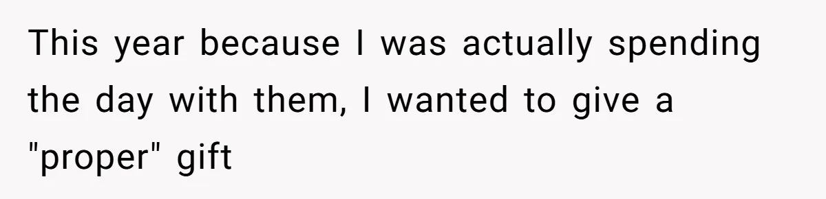 This year because I was actually spending the day with them, I wanted to give a "proper" gift