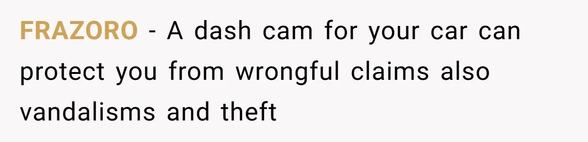 FRAZORO − A dash cam for your car can protect you from wrongful claims also vandalisms and theft
