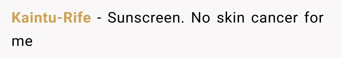 Kaintu-Rife − Sunscreen. No skin cancer for me