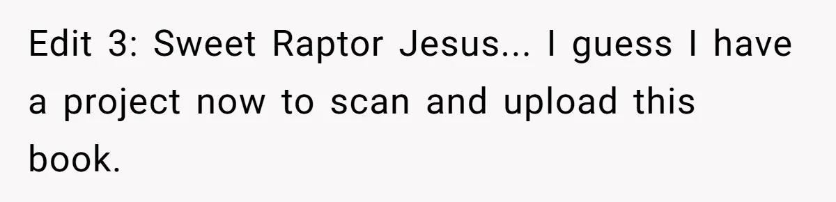 Edit 3: Sweet Raptor Jesus... I guess I have a project now to scan and upload this book.