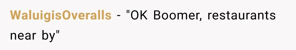 WaluigisOveralls − "OK Boomer, restaurants near by"