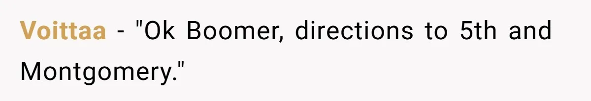 Voittaa − "Ok Boomer, directions to 5th and Montgomery."