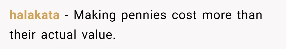 halakata − Making pennies cost more than their actual value.
