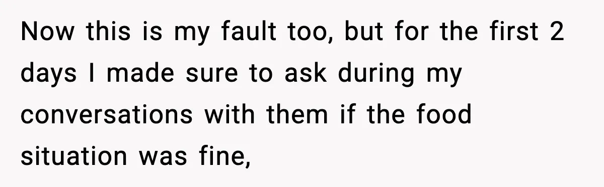 She Prepped a Week of Meals, He Ordered Takeout and Called It Parenting Now this is my fault too, but for the first 2 days I made sure to ask during my conversations with them if the food situation was fine,