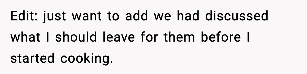 She Prepped a Week of Meals, He Ordered Takeout and Called It Parenting Edit: just want to add we had discussed what I should leave for them before I started cooking.