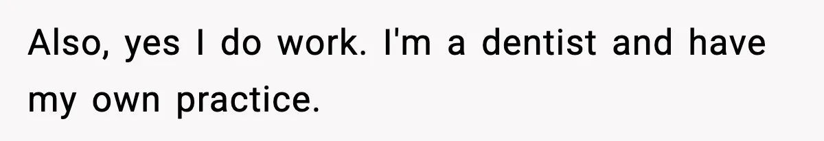 She Prepped a Week of Meals, He Ordered Takeout and Called It Parenting Also, yes I do work. I'm a dentist and have my own practice.