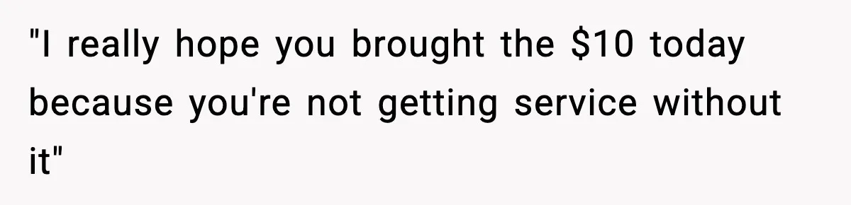 Man Refuses to Pay $10 ID Fee and Turns It Into a Three-Day Standoff "I really hope you brought the $10 today because you're not getting service without it"