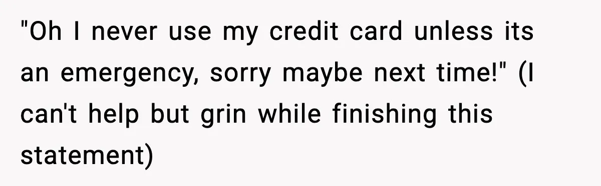 Man Refuses to Pay $10 ID Fee and Turns It Into a Three-Day Standoff "Oh I never use my credit card unless its an emergency, sorry maybe next time!" (I can't help but grin while finishing this statement)