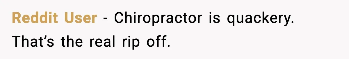 Man Refuses to Pay $10 ID Fee and Turns It Into a Three-Day Standoff Reddit User - Chiropractor is quackery. That’s the real rip off.