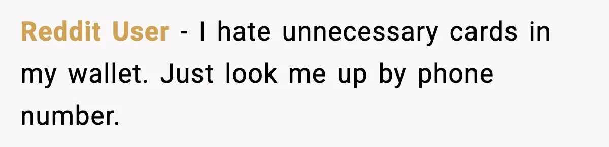 Man Refuses to Pay $10 ID Fee and Turns It Into a Three-Day Standoff Reddit User - I hate unnecessary cards in my wallet. Just look me up by phone number.