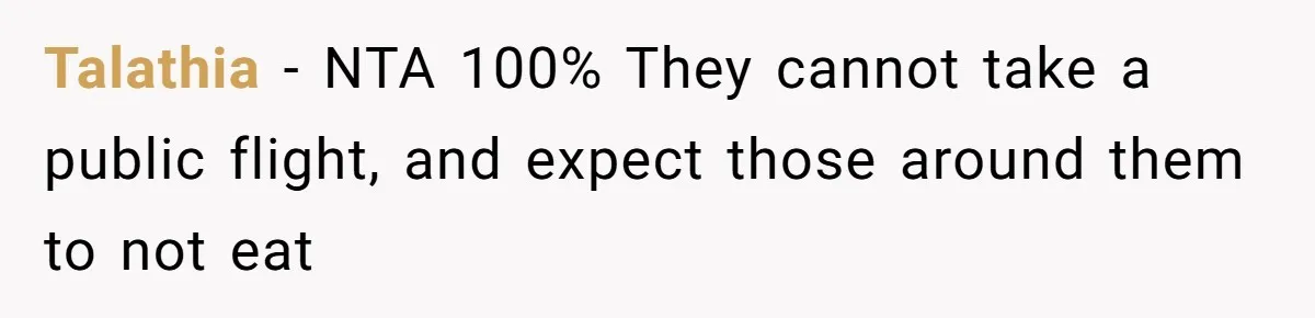 Talathia − NTA 100% They cannot take a public flight, and expect those around them to not eat