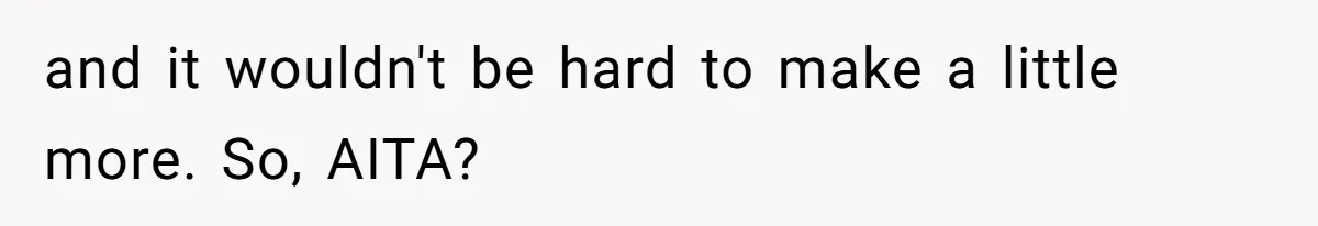 and it wouldn't be hard to make a little more. So, AITA?