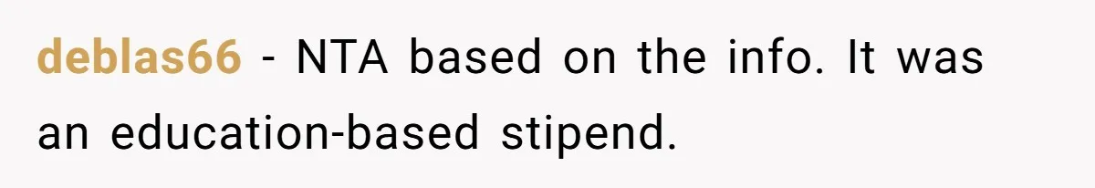 deblas66 − NTA based on the info. It was an education-based stipend.