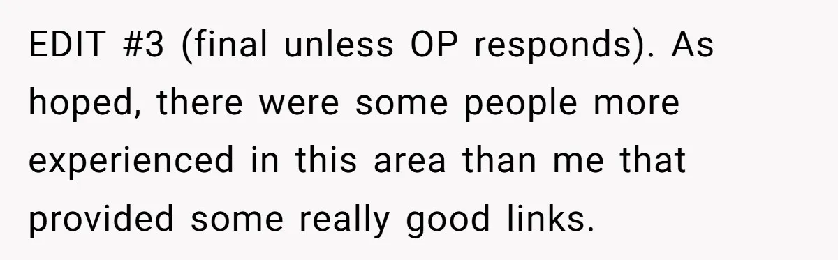 EDIT #3 (final unless OP responds). As hoped, there were some people more experienced in this area than me that provided some really good links.