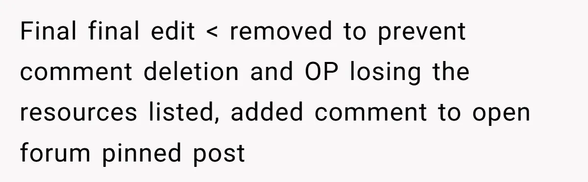 Final final edit < removed to prevent comment deletion and OP losing the resources listed, added comment to open forum pinned post