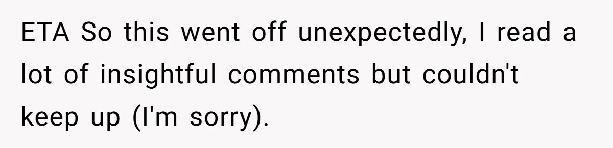 ETA So this went off unexpectedly, I read a lot of insightful comments but couldn't keep up (I'm sorry).