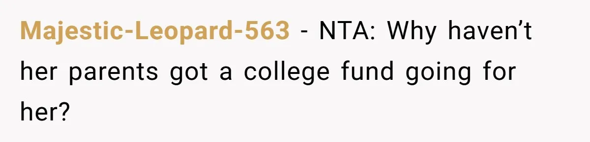 Majestic-Leopard-563 − NTA: Why haven’t her parents got a college fund going for her?