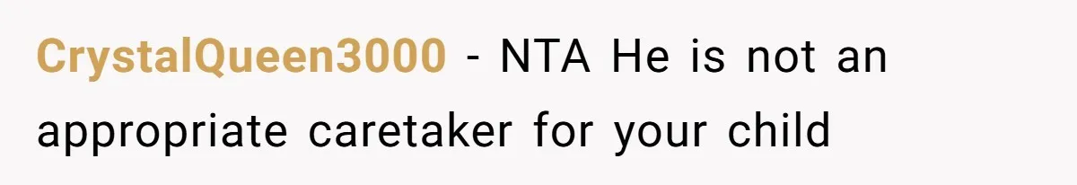 CrystalQueen3000 − NTA He is not an appropriate caretaker for your child