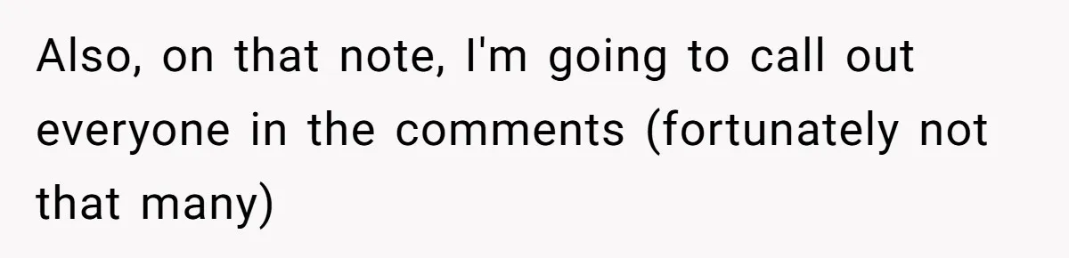 Also, on that note, I'm going to call out everyone in the comments (fortunately not that many)