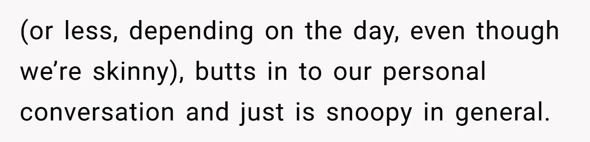 Deaf Teen And Her Sister Found A Brutal Way To Shut An Aunt Down (or less, depending on the day, even though we’re skinny), butts in to our personal conversation and just is snoopy in general.