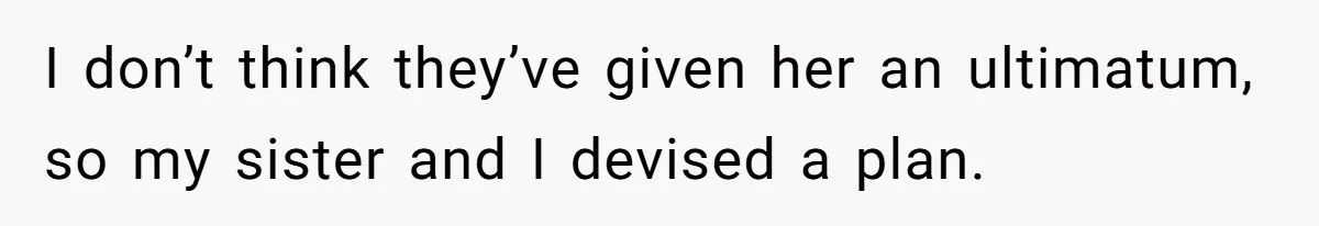 Deaf Teen And Her Sister Found A Brutal Way To Shut An Aunt Down I don’t think they’ve given her an ultimatum, so my sister and I devised a plan.