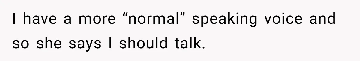 Deaf Teen And Her Sister Found A Brutal Way To Shut An Aunt Down I have a more “normal” speaking voice and so she says I should talk.