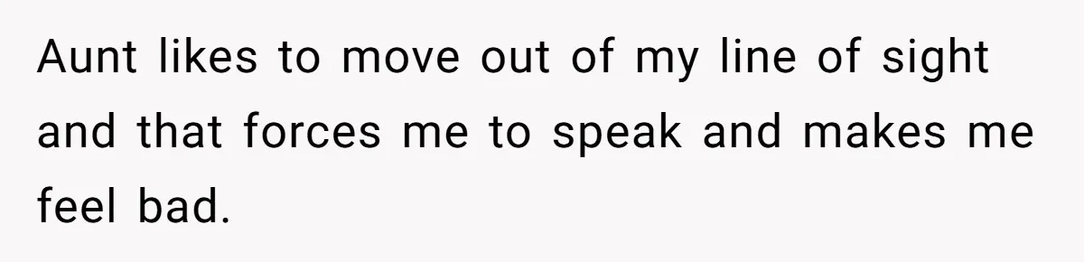 Deaf Teen And Her Sister Found A Brutal Way To Shut An Aunt Down Aunt likes to move out of my line of sight and that forces me to speak and makes me feel bad.