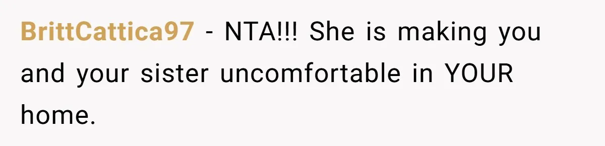 Deaf Teen And Her Sister Found A Brutal Way To Shut An Aunt Down BrittCattica97 − NTA!!! She is making you and your sister uncomfortable in YOUR home.