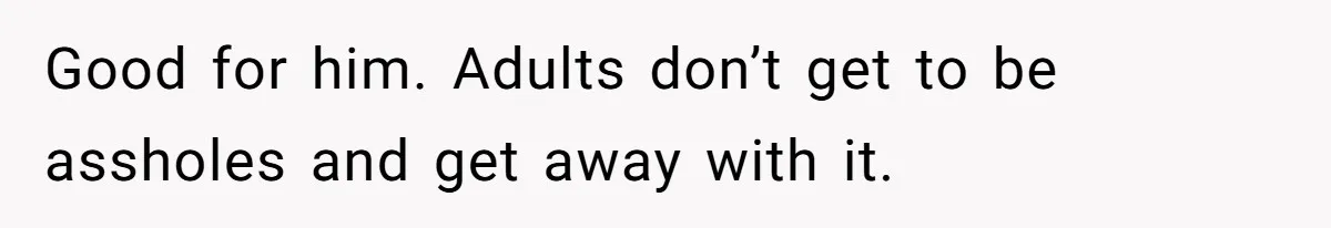 Deaf Teen And Her Sister Found A Brutal Way To Shut An Aunt Down Good for him. Adults don’t get to be assholes and get away with it.