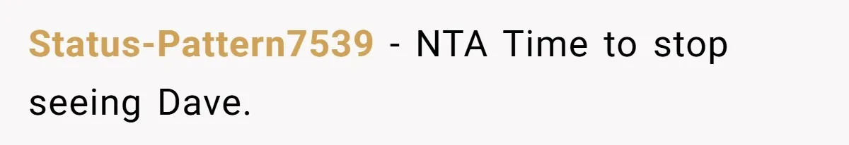 Status-Pattern7539 − NTA Time to stop seeing Dave.