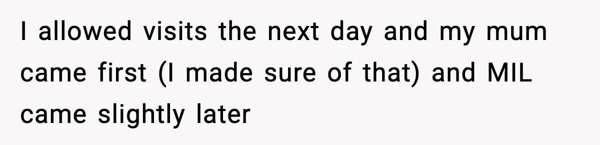 MIL Storms Delivery Room Repeatedly And New Mom Calls Birth Traumatic I allowed visits the next day and my mum came first (I made sure of that) and MIL came slightly later