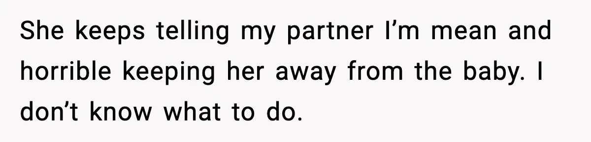 MIL Storms Delivery Room Repeatedly And New Mom Calls Birth Traumatic She keeps telling my partner I’m mean and horrible keeping her away from the baby. I don’t know what to do.