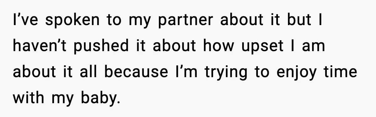 MIL Storms Delivery Room Repeatedly And New Mom Calls Birth Traumatic I’ve spoken to my partner about it but I haven’t pushed it about how upset I am about it all because I’m trying to enjoy time with my baby.