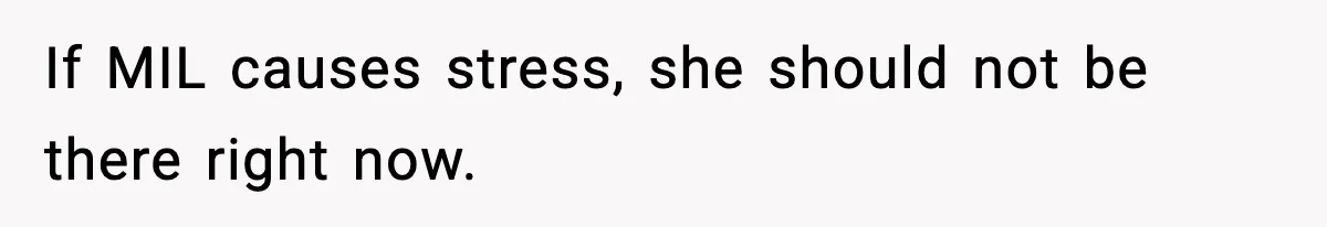 MIL Storms Delivery Room Repeatedly And New Mom Calls Birth Traumatic If MIL causes stress, she should not be there right now.