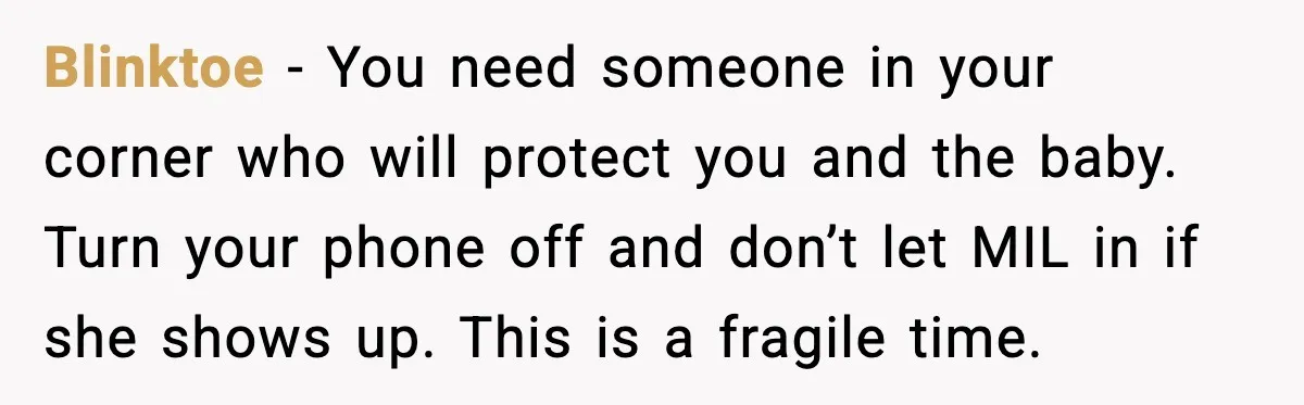 MIL Storms Delivery Room Repeatedly And New Mom Calls Birth Traumatic Blinktoe - You need someone in your corner who will protect you and the baby. Turn your phone off and don’t let MIL in if she shows up. This is...
