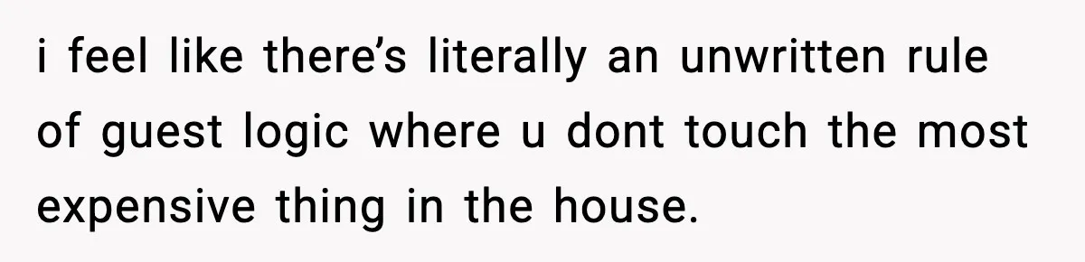 Woman Sends Venmo After Friend Drinks Her $120 Wine While House Sitting i feel like there’s literally an unwritten rule of guest logic where u dont touch the most expensive thing in the house.