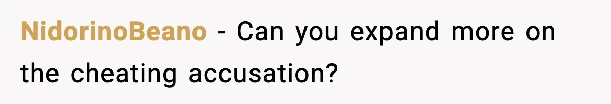 NidorinoBeano − Can you expand more on the cheating accusation?