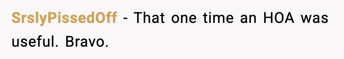 SrslyPissedOff − That one time an HOA was useful. Bravo.