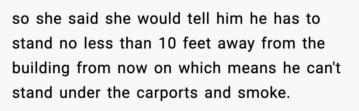 so she said she would tell him he has to stand no less than 10 feet away from the building from now on which means he can't stand under the...