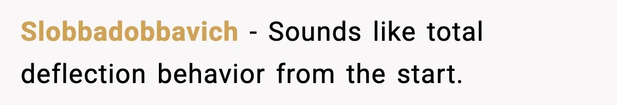 Slobbadobbavich − Sounds like total deflection behavior from the start.