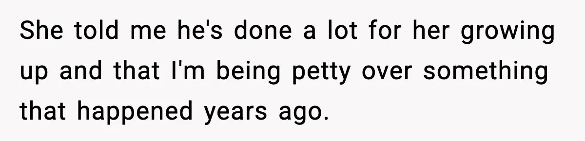 Dad Says He Won’t Attend Wedding If Stepdad Walks Daughter Too She told me he's done a lot for her growing up and that I'm being petty over something that happened years ago.