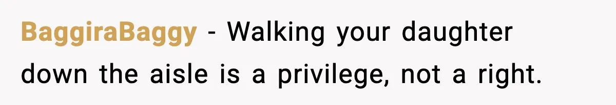 Dad Says He Won’t Attend Wedding If Stepdad Walks Daughter Too BaggiraBaggy − Walking your daughter down the aisle is a privilege, not a right.