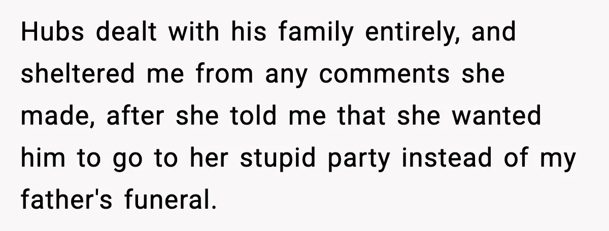 MIL Called Their Marriage “Not Real”, So She Quietly Walked Out Hubs dealt with his family entirely, and sheltered me from any comments she made, after she told me that she wanted him to go to her stupid party instead of...