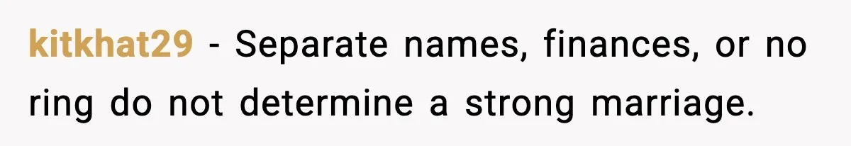 MIL Called Their Marriage “Not Real”, So She Quietly Walked Out kitkhat29 − Separate names, finances, or no ring do not determine a strong marriage.