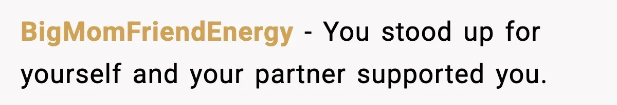 MIL Called Their Marriage “Not Real”, So She Quietly Walked Out BigMomFriendEnergy - You stood up for yourself and your partner supported you.