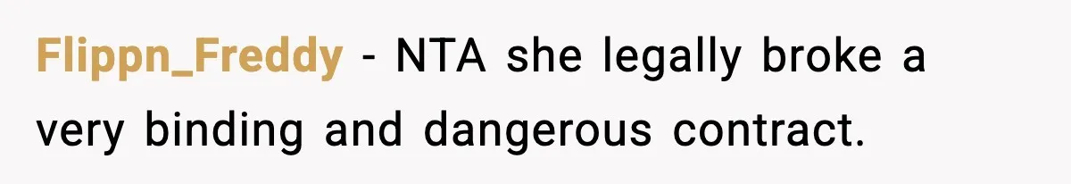 Flippn_Freddy − NTA she legally broke a very binding and dangerous contract.