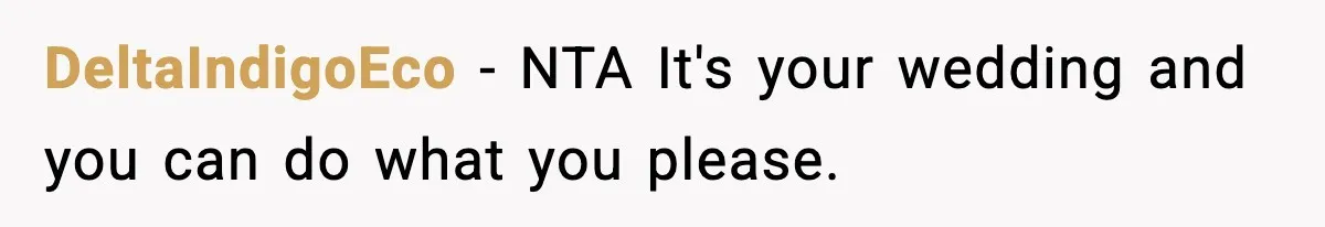 DeltaIndigoEco − NTA It's your wedding and you can do what you please.