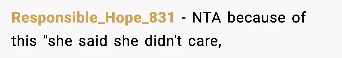 Responsible_Hope_831 − NTA because of this "she said she didn't care,