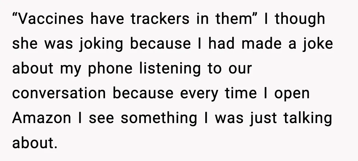 Mom Laughs After Pregnant Guest Eats Baby’s Snack And Triggers Allergy “Vaccines have trackers in them” I though she was joking because I had made a joke about my phone listening to our conversation because every time I open Amazon I...