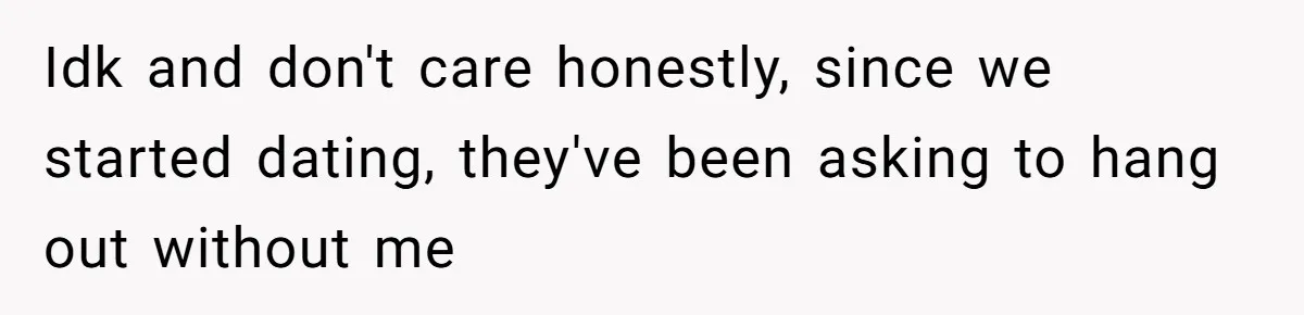 Doctor’s Inner Circle Mocks His Girlfriend’s Outfit And Degree, Then Claims “Medical Stuff” To Get Her To Leave Idk and don't care honestly, since we started dating, they've been asking to hang out without me